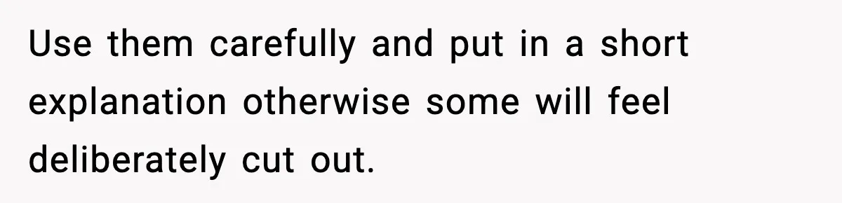 New Principal Demands Teacher Quit Second Job, Loses Him And Triggers A Staff Exodus Instead Use them carefully and put in a short explanation otherwise some will feel deliberately cut out.