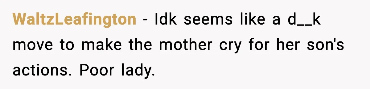 Food-Stealing Roommate Cooks Stolen Meat For His Mom, Only To Learn Too Late It Was Horse Meat WaltzLeafington − Idk seems like a d__k move to make the mother cry for her son's actions. Poor lady.