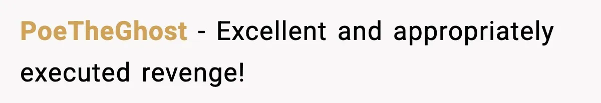 Food-Stealing Roommate Cooks Stolen Meat For His Mom, Only To Learn Too Late It Was Horse Meat PoeTheGhost − Excellent and appropriately executed revenge!