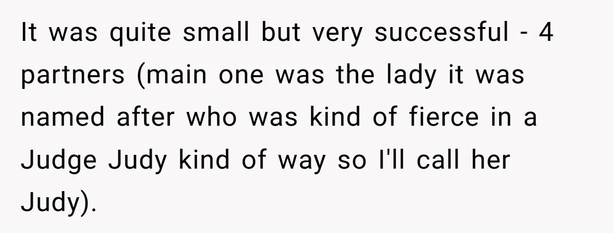 Young Receptionist Endures Public Humiliation, But Turns The Tables With Clever Compliance It was quite small but very successful - 4 partners (main one was the lady it was named after who was kind of fierce in a Judge Judy kind of...