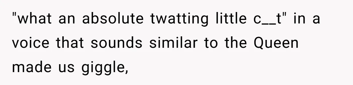 Young Receptionist Endures Public Humiliation, But Turns The Tables With Clever Compliance "what an absolute twatting little c__t" in a voice that sounds similar to the Queen made us giggle,