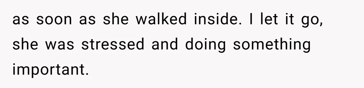 Young Receptionist Endures Public Humiliation, But Turns The Tables With Clever Compliance as soon as she walked inside. I let it go, she was stressed and doing something important.