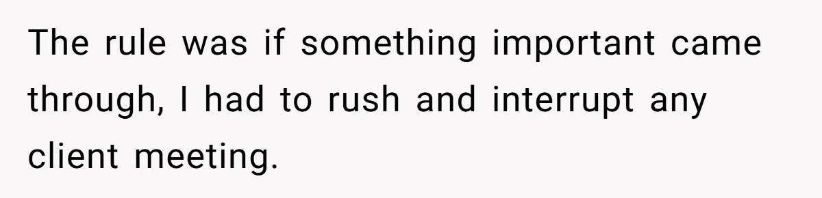Young Receptionist Endures Public Humiliation, But Turns The Tables With Clever Compliance The rule was if something important came through, I had to rush and interrupt any client meeting.