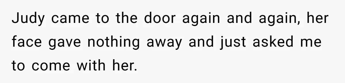 Young Receptionist Endures Public Humiliation, But Turns The Tables With Clever Compliance Judy came to the door again and again, her face gave nothing away and just asked me to come with her.