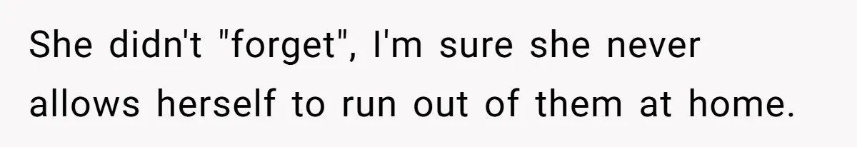 SIL Calls It Heartless When This Woman Enforces Daycare Rules On Her Own Niece She didn't "forget", I'm sure she never allows herself to run out of them at home.