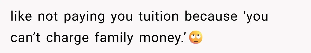 SIL Calls It Heartless When This Woman Enforces Daycare Rules On Her Own Niece like not paying you tuition because ‘you can’t charge family money.’🙄