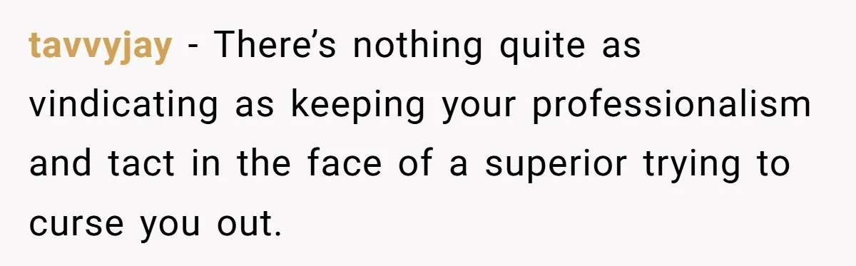Young Receptionist Endures Public Humiliation, But Turns The Tables With Clever Compliance tavvyjay − There’s nothing quite as vindicating as keeping your professionalism and tact in the face of a superior trying to curse you out.