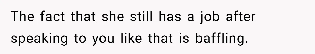Young Receptionist Endures Public Humiliation, But Turns The Tables With Clever Compliance The fact that she still has a job after speaking to you like that is baffling.