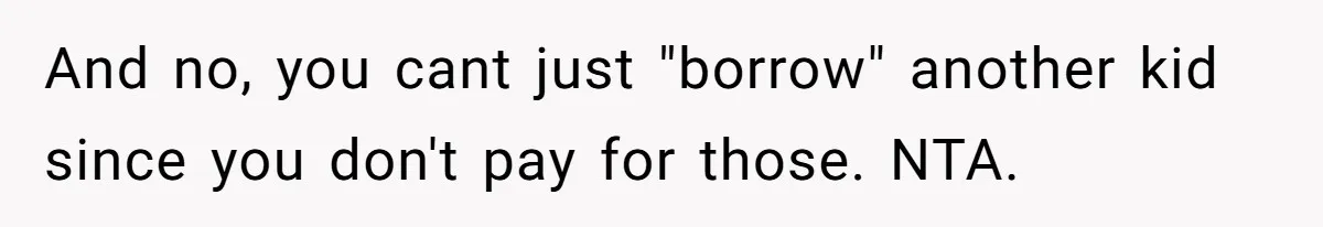 SIL Calls It Heartless When This Woman Enforces Daycare Rules On Her Own Niece And no, you cant just "borrow" another kid since you don't pay for those. NTA.