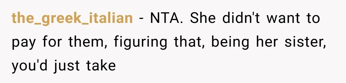 SIL Calls It Heartless When This Woman Enforces Daycare Rules On Her Own Niece the_greek_italian − NTA. She didn't want to pay for them, figuring that, being her sister, you'd just take