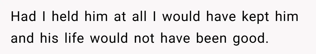 Woman Answers SIL's Adoption Interview With Brutal Honesty That Completely Shocks Her Had I held him at all I would have kept him and his life would not have been good.