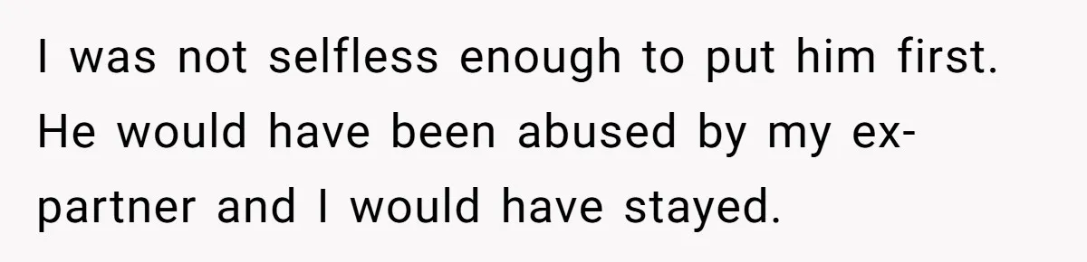 Woman Answers SIL's Adoption Interview With Brutal Honesty That Completely Shocks Her I was not selfless enough to put him first. He would have been abused by my ex-partner and I would have stayed.
