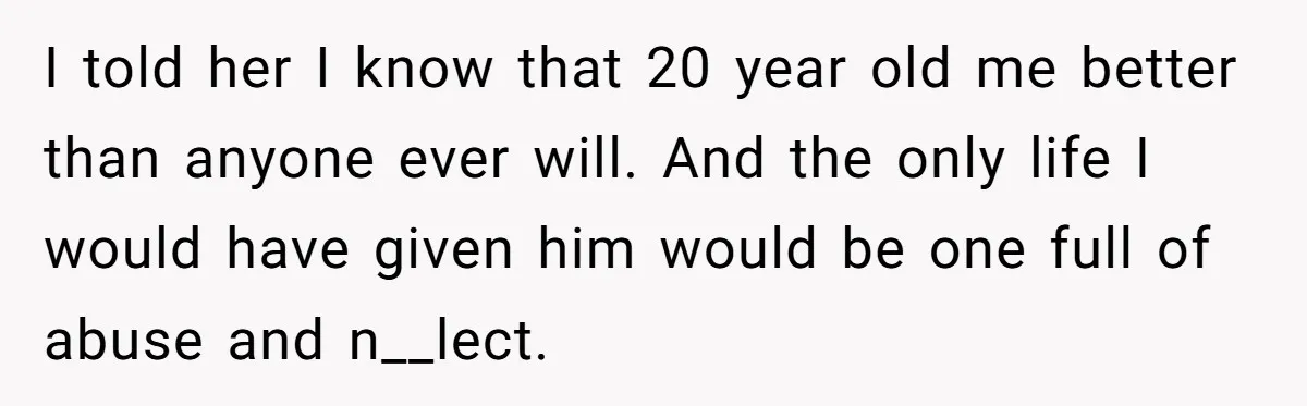 Woman Answers SIL's Adoption Interview With Brutal Honesty That Completely Shocks Her I told her I know that 20 year old me better than anyone ever will. And the only life I would have given him would be one full of abuse...