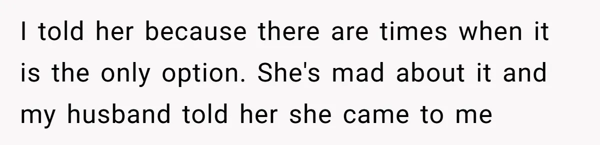 Woman Answers SIL's Adoption Interview With Brutal Honesty That Completely Shocks Her I told her because there are times when it is the only option. She's mad about it and my husband told her she came to me