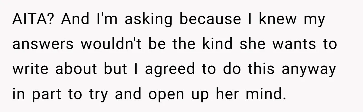 Woman Answers SIL's Adoption Interview With Brutal Honesty That Completely Shocks Her AITA? And I'm asking because I knew my answers wouldn't be the kind she wants to write about but I agreed to do this anyway in part to try and...