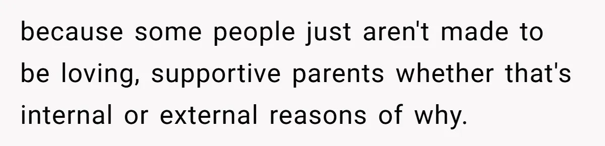 Woman Answers SIL's Adoption Interview With Brutal Honesty That Completely Shocks Her because some people just aren't made to be loving, supportive parents whether that's internal or external reasons of why.