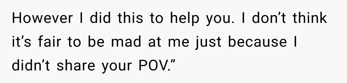 Woman Answers SIL's Adoption Interview With Brutal Honesty That Completely Shocks Her However I did this to help you. I don’t think it’s fair to be mad at me just because I didn’t share your POV.”