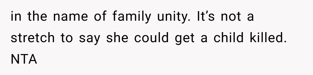 Woman Answers SIL's Adoption Interview With Brutal Honesty That Completely Shocks Her in the name of family unity. It’s not a stretch to say she could get a child killed. NTA