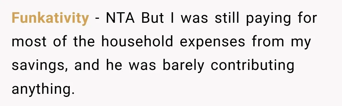 SAHM Tells Husband She’ll Go Back To Work Unless He Shares His Salary Funkativity − NTA But I was still paying for most of the household expenses from my savings, and he was barely contributing anything.
