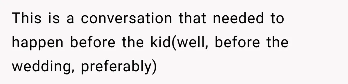 SAHM Tells Husband She’ll Go Back To Work Unless He Shares His Salary This is a conversation that needed to happen before the kid(well, before the wedding, preferably)