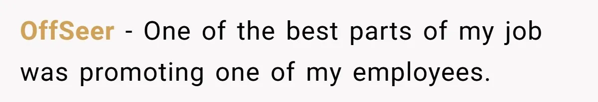 OffSeer − One of the best parts of my job was promoting one of my employees.