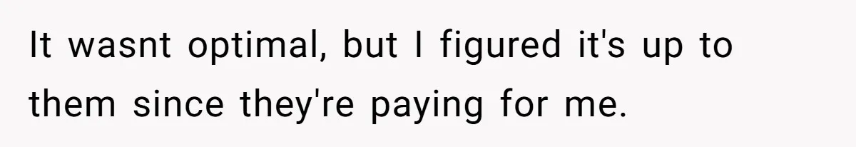 Dad Cuts Tuition Over Major Change, Still Expects 24/7 Access To Her Location It wasnt optimal, but I figured it's up to them since they're paying for me.