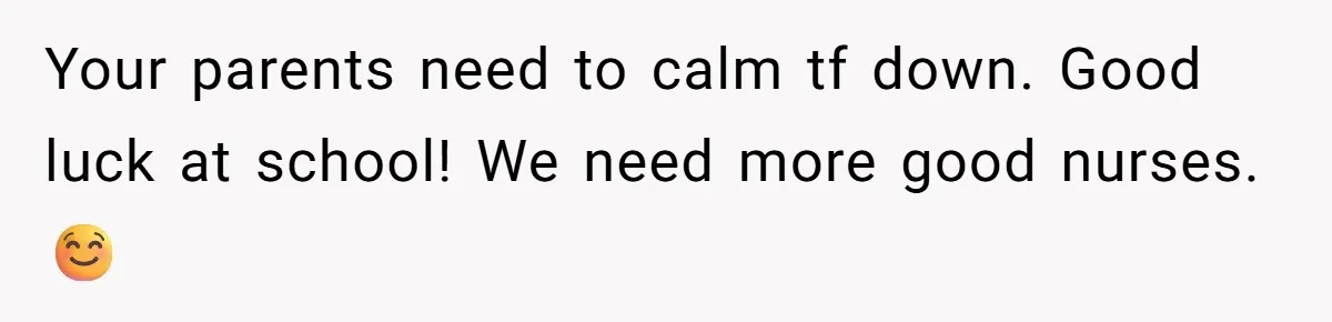 Dad Cuts Tuition Over Major Change, Still Expects 24/7 Access To Her Location Your parents need to calm tf down. Good luck at school! We need more good nurses. ☺️