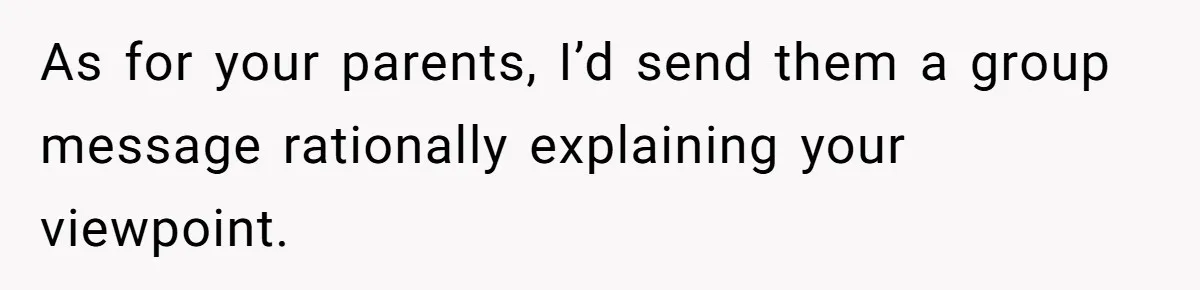 Dad Cuts Tuition Over Major Change, Still Expects 24/7 Access To Her Location As for your parents, I’d send them a group message rationally explaining your viewpoint.