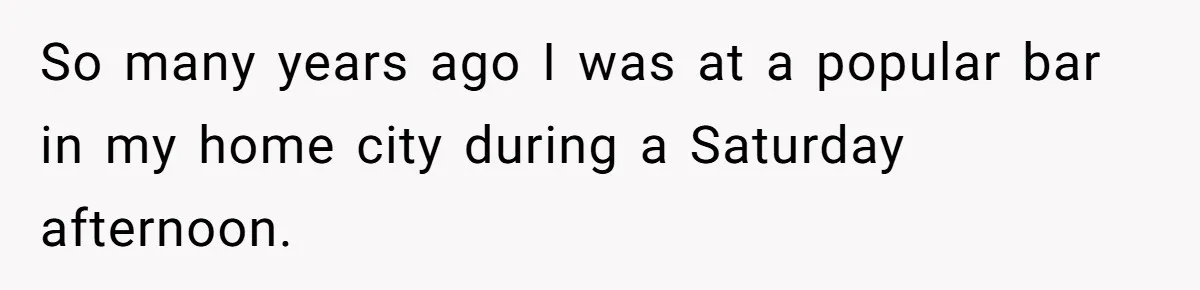 Man Faces A Massive Group Takeover At His Bar Table, Then He Calmly Makes Them Pay Literally So many years ago I was at a popular bar in my home city during a Saturday afternoon.