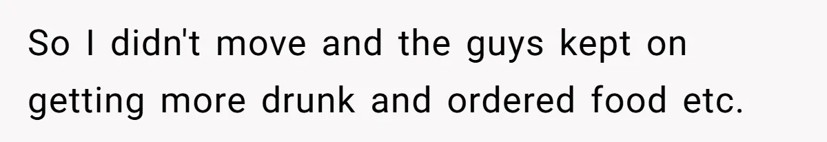 Man Faces A Massive Group Takeover At His Bar Table, Then He Calmly Makes Them Pay Literally So I didn't move and the guys kept on getting more drunk and ordered food etc.