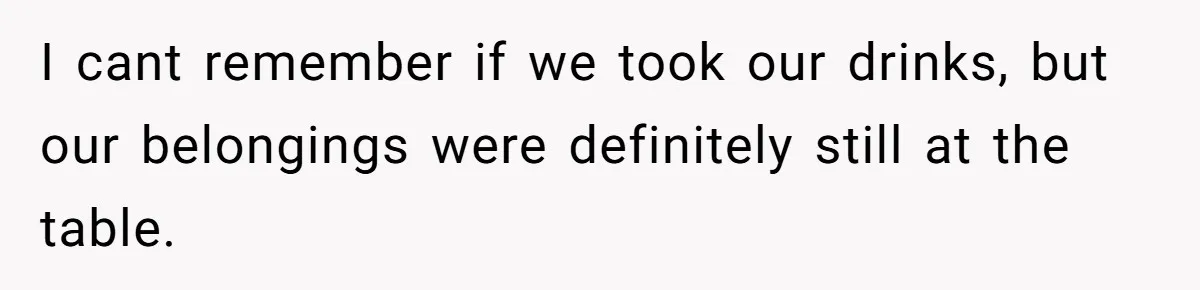Man Faces A Massive Group Takeover At His Bar Table, Then He Calmly Makes Them Pay Literally I cant remember if we took our drinks, but our belongings were definitely still at the table.