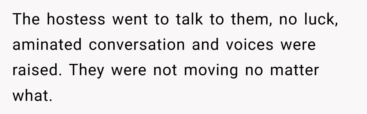 Man Faces A Massive Group Takeover At His Bar Table, Then He Calmly Makes Them Pay Literally The hostess went to talk to them, no luck, aminated conversation and voices were raised. They were not moving no matter what.