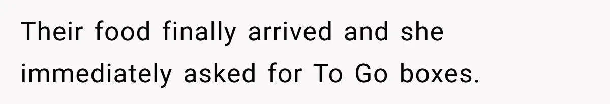 Man Faces A Massive Group Takeover At His Bar Table, Then He Calmly Makes Them Pay Literally Their food finally arrived and she immediately asked for To Go boxes.