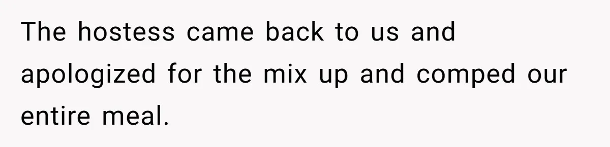 Man Faces A Massive Group Takeover At His Bar Table, Then He Calmly Makes Them Pay Literally The hostess came back to us and apologized for the mix up and comped our entire meal.
