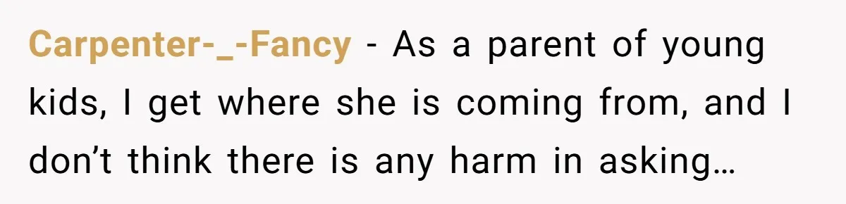Woman Demands Assigned Parking Spot, Calls Neighbor Selfish When She Says No Carpenter-_-Fancy − As a parent of young kids, I get where she is coming from, and I don’t think there is any harm in asking…