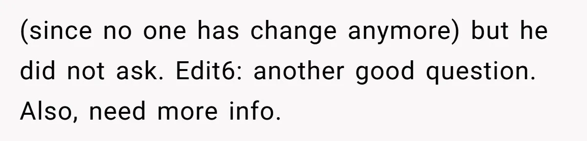 (since no one has change anymore) but he did not ask. Edit6: another good question. Also, need more info.