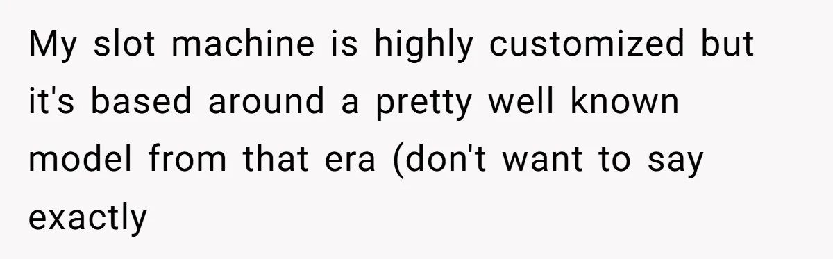 My slot machine is highly customized but it's based around a pretty well known model from that era (don't want to say exactly