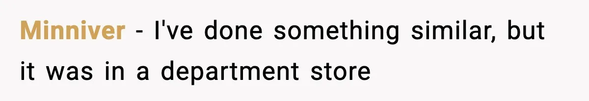 Minniver − I've done something similar, but it was in a department store