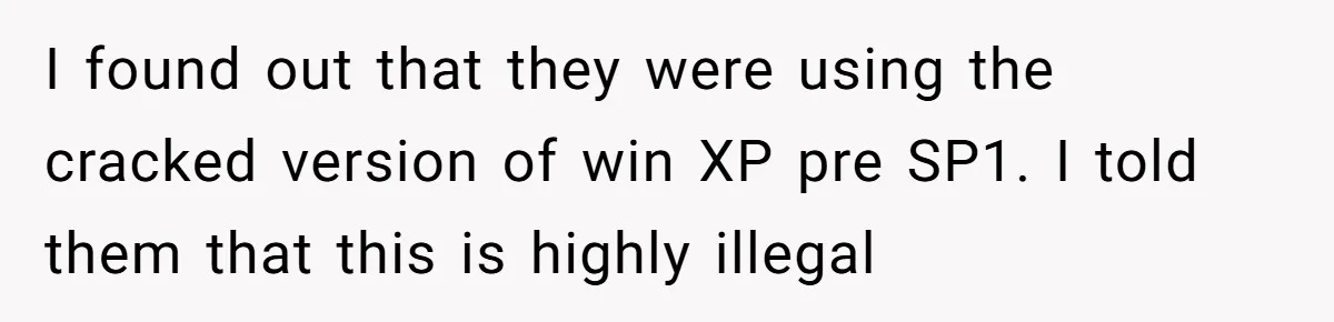 I found out that they were using the cracked version of win XP pre SP1. I told them that this is highly illegal