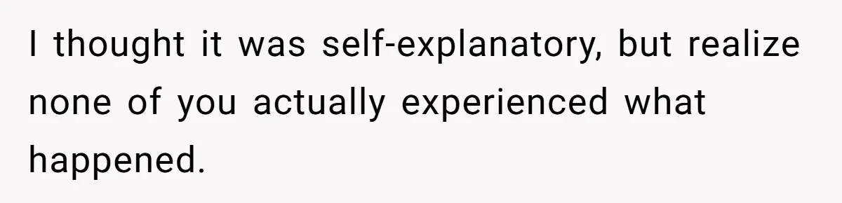 I thought it was self-explanatory, but realize none of you actually experienced what happened.