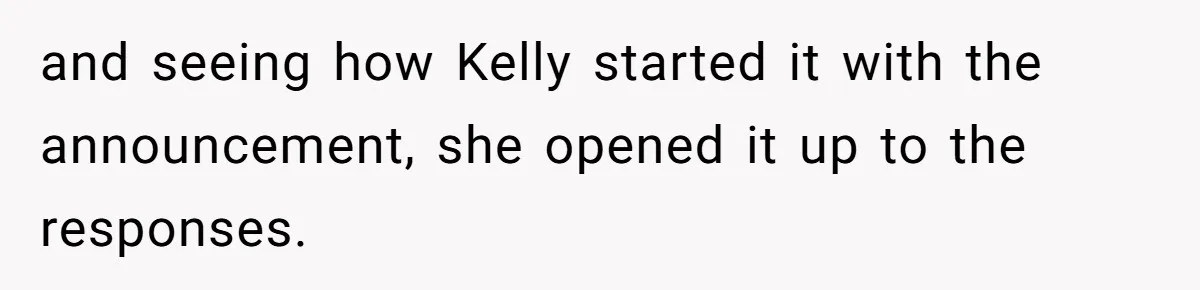 and seeing how Kelly started it with the announcement, she opened it up to the responses.