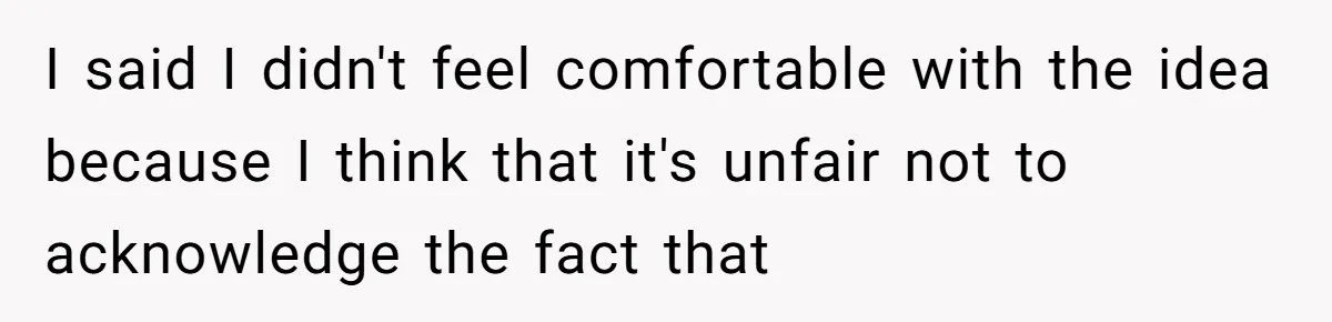 I said I didn't feel comfortable with the idea because I think that it's unfair not to acknowledge the fact that