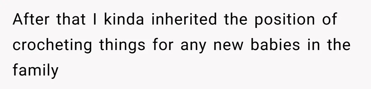 After that I kinda inherited the position of crocheting things for any new babies in the family