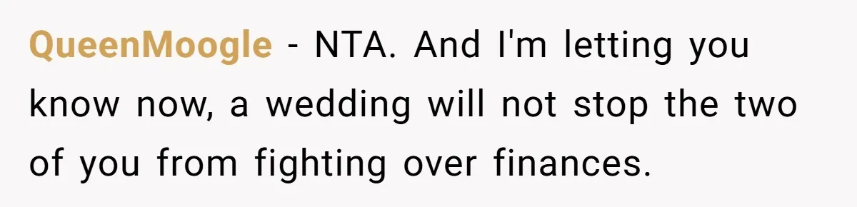 QueenMoogle − NTA. And I'm letting you know now, a wedding will not stop the two of you from fighting over finances.