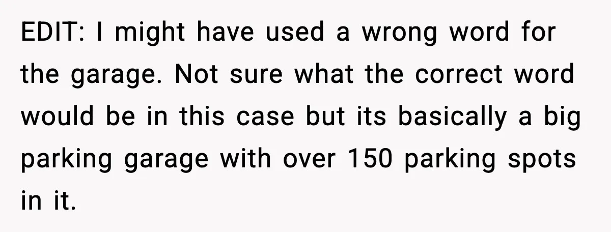 EDIT: I might have used a wrong word for the garage. Not sure what the correct word would be in this case but its basically a big parking garage with...
