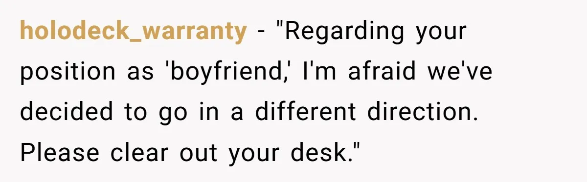holodeck_warranty − "Regarding your position as 'boyfriend,' I'm afraid we've decided to go in a different direction. Please clear out your desk."