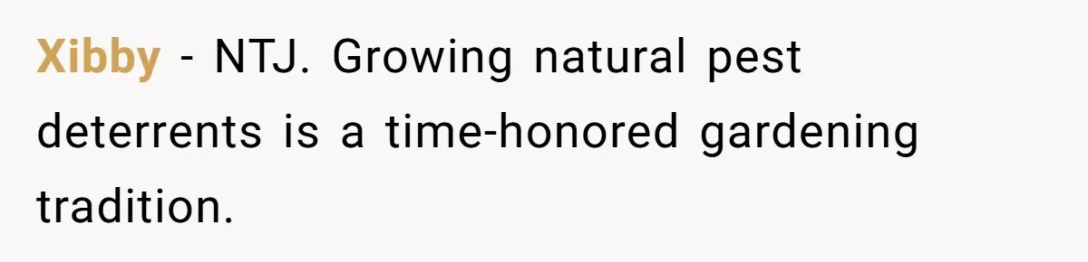 Xibby − NTJ. Growing natural pest deterrents is a time-honored gardening tradition.