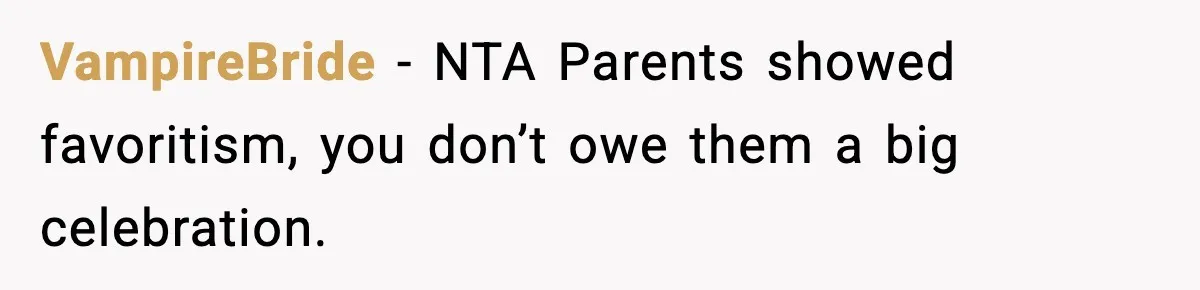 VampireBride - NTA Parents showed favoritism, you don’t owe them a big celebration.