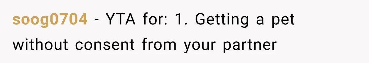 soog0704 − YTA for: 1. Getting a pet without consent from your partner