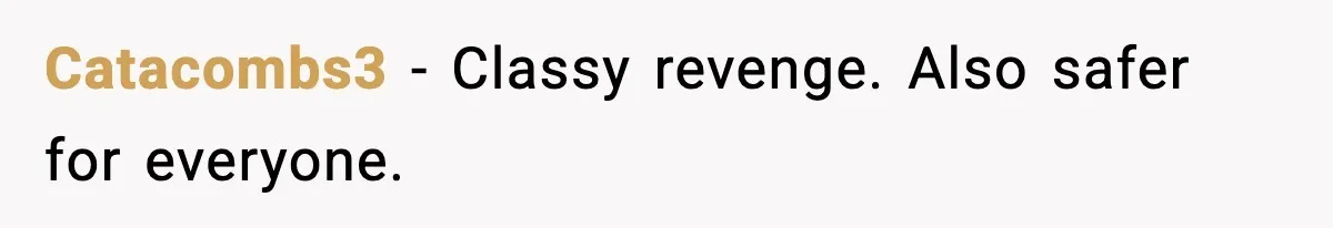 Catacombs3 - Classy revenge. Also safer for everyone.